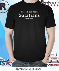 Yes I have read Galatians Shirt