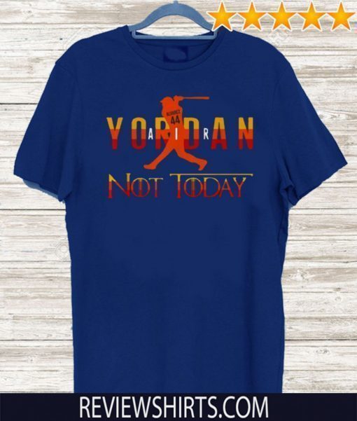 Yordan Alvarez Air Yordan Not Today Got Shirt