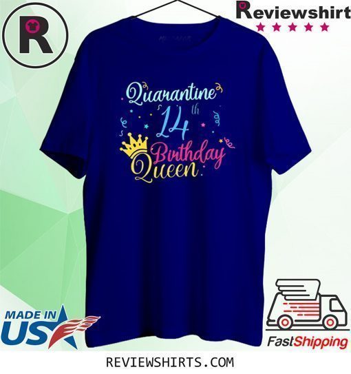 14th Birthday Quarantine Queen Crown Year Birthday T-Shirt Social Distancing Tee