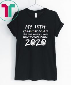 18th Birthday The One Where I Was Quarantined 2020 Quarantine T-Shirt