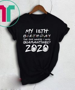 18th Birthday The One Where I Was Quarantined 2020 Quarantine T-Shirt