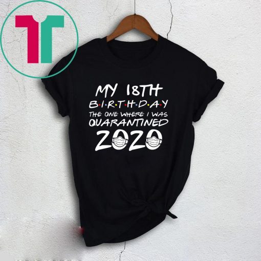 18th Birthday The One Where I Was Quarantined 2020 Quarantine T-Shirt