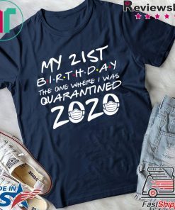 21th Birthday The One Where I Was Quarantined 2020 Shirt - Quarantine Shirt