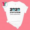 2020 Staycation AKA Quarantine, Social Distancing Shirt, Quarantine Shirt, Introvert Shirt, Funny T-Shirt, 2020 Shirt, Birthday Shirt