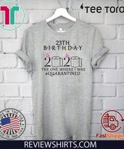 23th birthday 2020 Shirt - the one where i was quarantined Tee Shirts