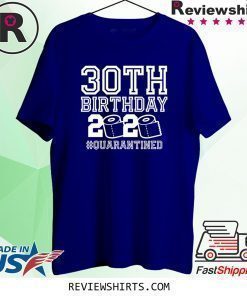 30th Birthday Quarantine Tee Shirt