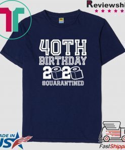 40th Birthday Quarantine Shirt The One Where I Was Quarantined 2020 Unisex T-Shirt