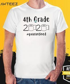 4th grade 2020 quarantined shit - 4th grader graduation Tee Shirt - 4th grade toilet paper 2020 tShirt - 4th graduation Shirt