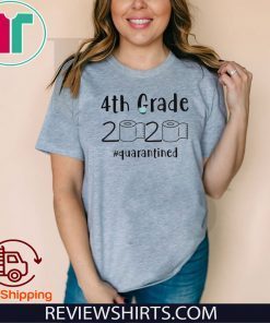 4th grade 2020 quarantined shit - 4th grader graduation Tee Shirt - 4th grade toilet paper 2020 tShirt - 4th graduation Shirt