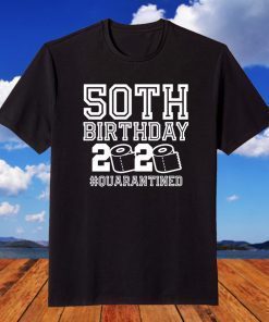 50th Birthday Quarantine Shirt