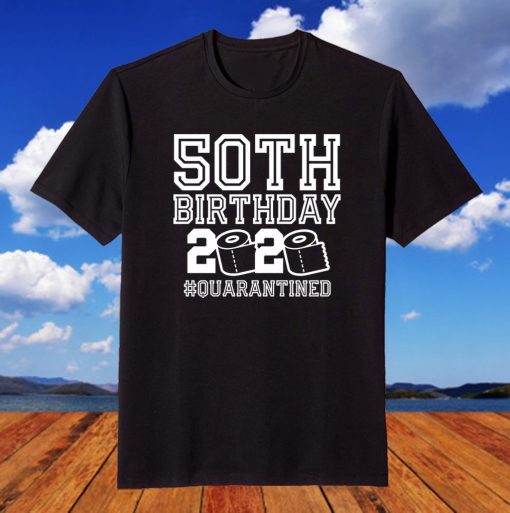 50th Birthday Quarantine Shirt