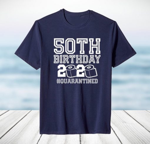 50th Birthday Quarantine Shirt