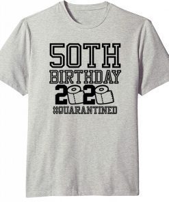 50th Birthday Quarantined T-Shirt