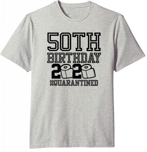 50th Birthday Quarantined T-Shirt