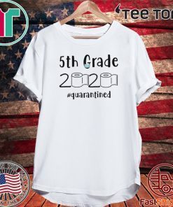 5th grade 2020 quarantined shit T-Shirt - 5th grader graduation Shirt - 5th grade toilet paper 2020 TShirt - 5th graduation For T-Shirt