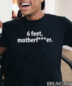 6 feet Motherfucker 2020 T-Shirt