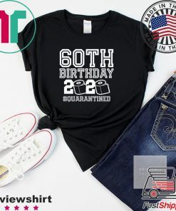 60th Birthday Quarantined 2020 Shirt