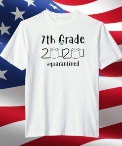 7th grade 2020 quarantined shit 7th grader graduation tshirt -7th graduation Shirts - 7th grade toilet paper 2020 Tee Shirt