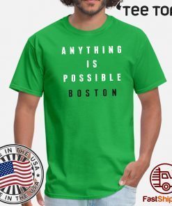 Anything Is Possible Boston Shirt