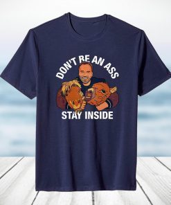 Arnold Schwarzenegger’s Don’t Be An Ass Stay Inside T-Shirt