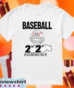 BASEBALL 2020 #QUARANTINED SHIRTS