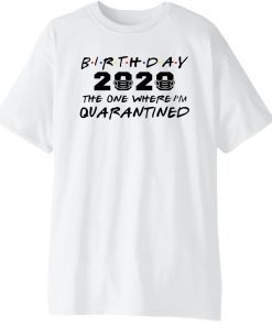 Birthday 2020 Quarantine Pandemic Birthday T-Shirt Quarantine Birthday Shirt