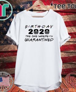 Birthday 2020 Quarantine Shirt Quarantined Birthday Gift Idea Quarantine Pandemic Birthday TShirt Social Distancing Birthday Funny T Shirt