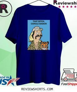 Bob Burgers Joe Exotic That Bitch Carole Baskin Shirt