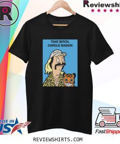 Bob Burgers Joe Exotic That Bitch Carole Baskin Shirt