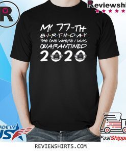 Born in 1943 My 77th Birthday The One Where I Was Quarantined 2020 Classic Shirt Distancing Social TShirt Birthday Gift