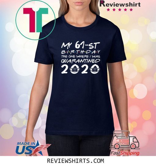 Born in 1959 My 61st Birthday The One Where I was Quarantined 2020 Classic Tee Shirt Distancing Social Birthday Gift