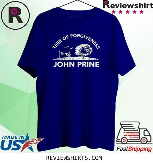 Tree of Forgiveness John Prine Shirt