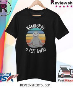 Namast'ay 6 Feet Away Sloth Social Distancing Hippies Yoga Shirt