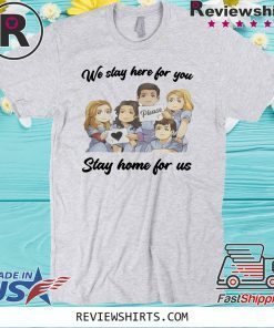 NURSE WE STAY AT WORK FOR YOU YOU STAY AT HOME FOR US COVID-19 T SHIRT