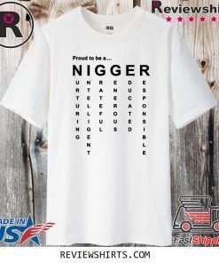 Proud to Be a Nigger T-Shirt - Nigger 2020 Tee Shirt