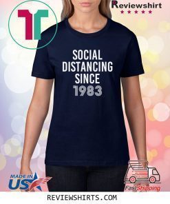 Social Distancing Since Year Shirt, Introvert Shirt, Anti Social Shirt, Socially Awkward, Introverting, Stay Home, Birthday Gift, Trending