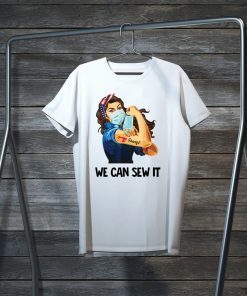 Strong Woman Sewer We Can Sew It T-Shirt