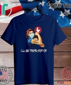 Strong Woman 2020 Tattoos Zaxbys Ill Be There For You Covid19 T-Shirt