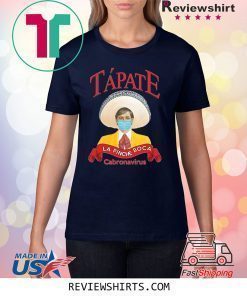 Tapate La Pinche Boca Shirt