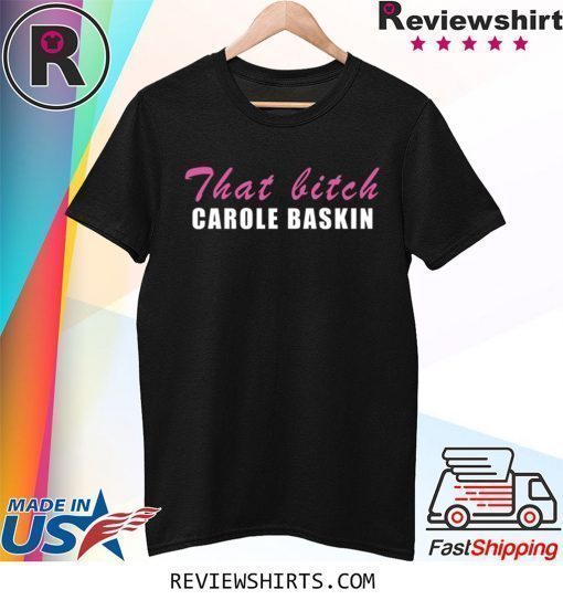 That Bitch Carole Baskin Shirt