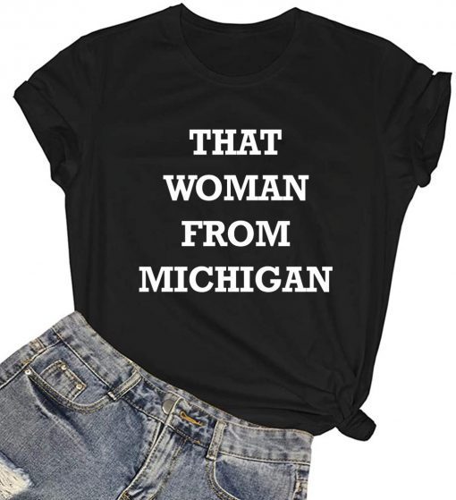 That Woman From Michigan Gretchen Whitmer Shirt