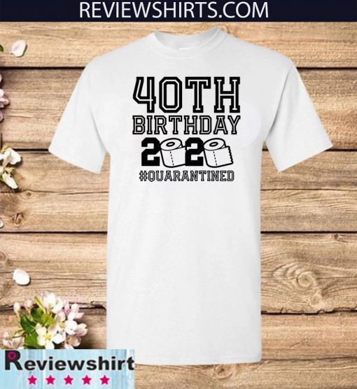 40th Birthday, Quarantine Shirt, The One Where I Was Quarantined 2020 Birthday T-Shirt