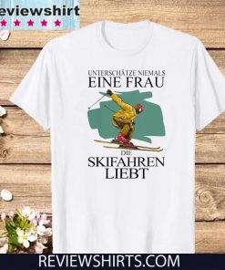 Unterschätze Niemals Einen Frau Der Skifahren Liebt 2020 T-Shirt