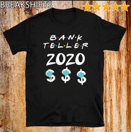 Bank Teller 2020 Quarantine Tee Shirts