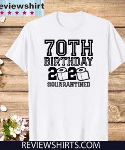 70th Birthday Quarantine 2020 Shirt - The One Where I Was Quarantined Toilet Paper 2020 T-Shirt