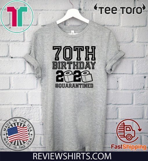 70th Birthday Quarantine 2020 Shirt - The One Where I Was Quarantined Toilet Paper 2020 T-Shirt