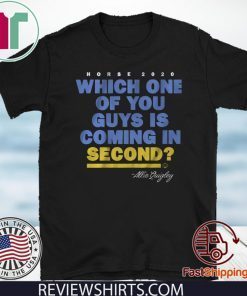 Which One Of You Guys Is Coming In Second? Shirt - Allie Quigley T-Shirt