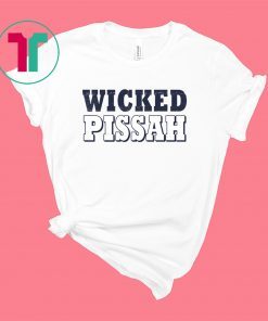 Wicked Pissah Shirt