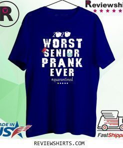 Worst Senior Prank Ever 2020 Quarantined Shirt