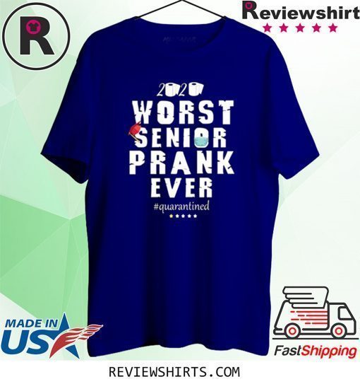 Worst Senior Prank Ever 2020 Quarantined Shirt